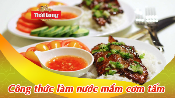 CÔNG THỨC NƯỚC MẮM CƠM TẤM CỰC ĐƠN GIẢN