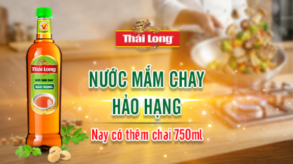 NƯỚC MẮM CHAY THÁI LONG HẢO HẠNG - NAY ĐÃ CÓ CHAI LỚN 750ML